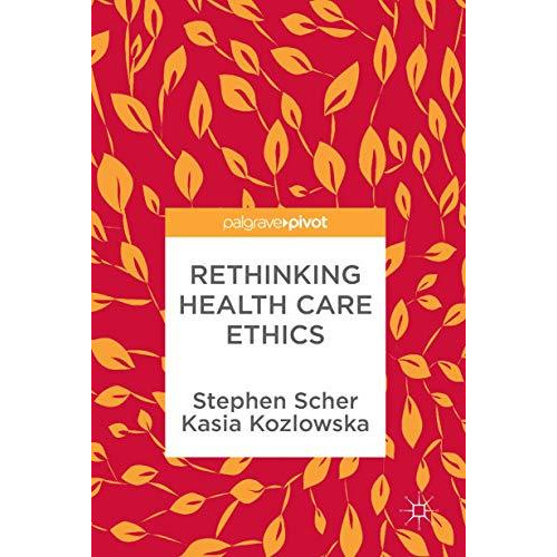 Rethinking Health Care Ethics [Hardcover]