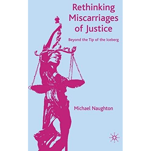 Rethinking Miscarriages of Justice: Beyond the Tip of the Iceberg [Hardcover]