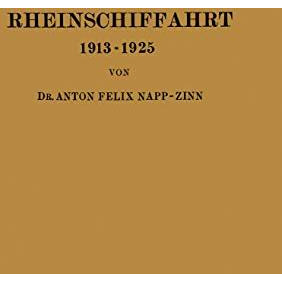 Rheinschiffahrt 19131925: Ihre Wirtschaftliche Entwicklung unter dem Einfluss v [Paperback]