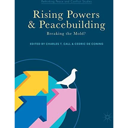 Rising Powers and Peacebuilding: Breaking the Mold? [Paperback]