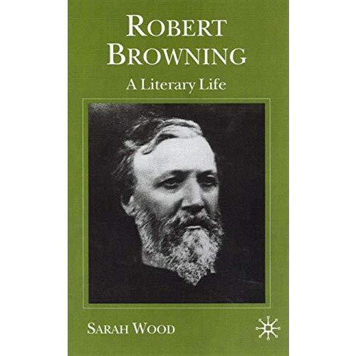 Robert Browning: A Literary Life [Hardcover]