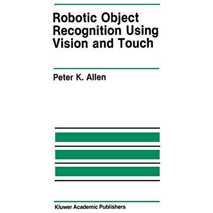 Robotic Object Recognition Using Vision and Touch [Paperback]