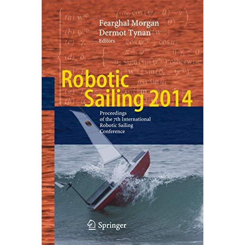 Robotic Sailing 2014: Proceedings of the 7th International Robotic Sailing Confe [Hardcover]