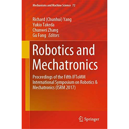 Robotics and Mechatronics: Proceedings of the Fifth IFToMM International Symposi [Hardcover]