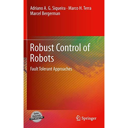 Robust Control of Robots: Fault Tolerant Approaches [Hardcover]