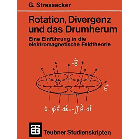 Rotation, Divergenz und das Drumherum: Eine Einf?hrung in die elektromagnetische [Paperback]