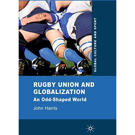 Rugby Union and Globalization: An Odd-Shaped World [Paperback]