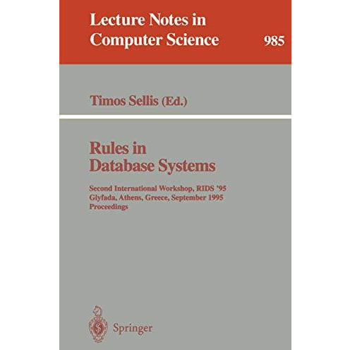 Rules in Database Systems: Second International Workshop, RIDS '95, Glyfada, Ath [Paperback]