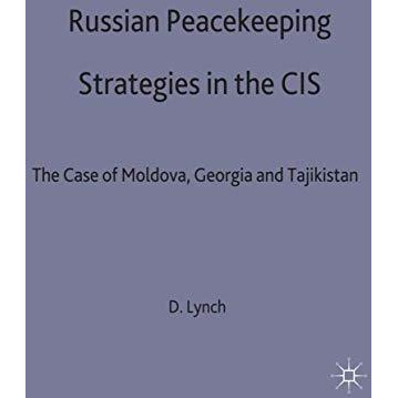 Russian Peacekeeping Strategies in the CIS: The Case of Moldova, Georgia and Taj [Hardcover]