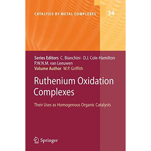 Ruthenium Oxidation Complexes: Their Uses as Homogenous Organic Catalysts [Paperback]