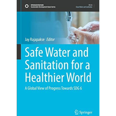 Safe Water and Sanitation for a Healthier World: A Global View of Progress Towar [Hardcover]