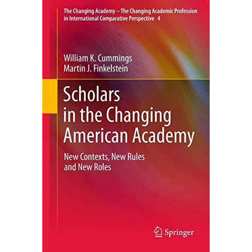 Scholars in the Changing American Academy: New Contexts, New Rules and New Roles [Paperback]