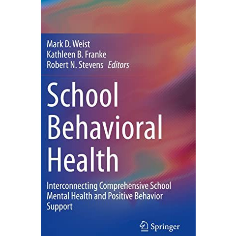 School Behavioral Health: Interconnecting Comprehensive School Mental Health and [Paperback]