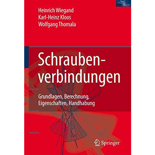 Schraubenverbindungen: Grundlagen, Berechnung, Eigenschaften, Handhabung [Hardcover]