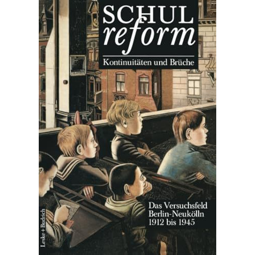 Schulreform  Kontinuit?ten und Br?che Das Versuchsfeld Berlin-Neuk?lln: Band I  [Paperback]