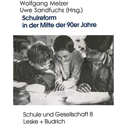 Schulreform in der Mitte der 90er Jahre: Strukturwandel und Debatten um die Entw [Paperback]