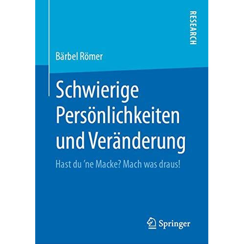 Schwierige Pers?nlichkeiten und Ver?nderung: Hast du ?ne Macke? Mach was draus! [Hardcover]