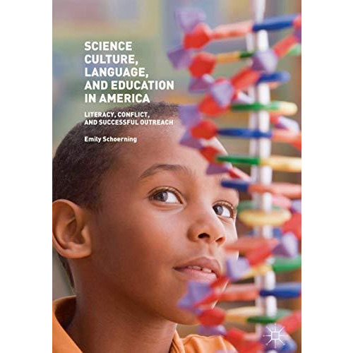 Science Culture, Language, and Education in America: Literacy, Conflict, and Suc [Hardcover]