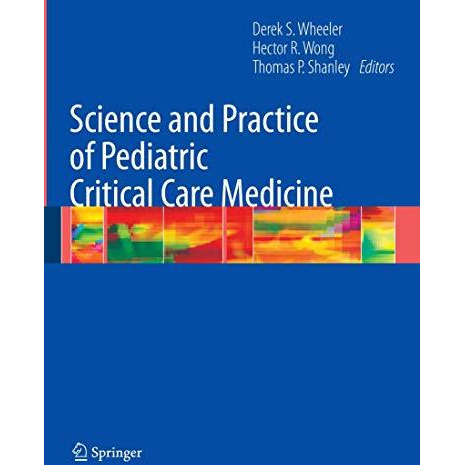 Science and Practice of Pediatric Critical Care Medicine [Paperback]