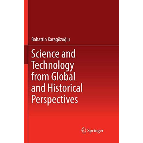 Science and Technology from Global and Historical Perspectives [Paperback]