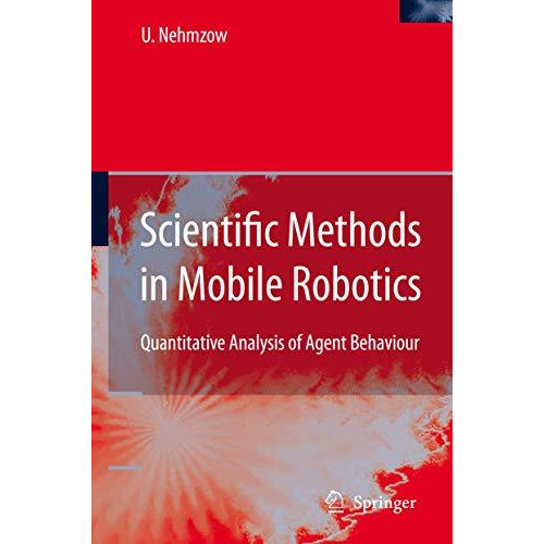 Scientific Methods in Mobile Robotics: Quantitative Analysis of Agent Behaviour [Paperback]