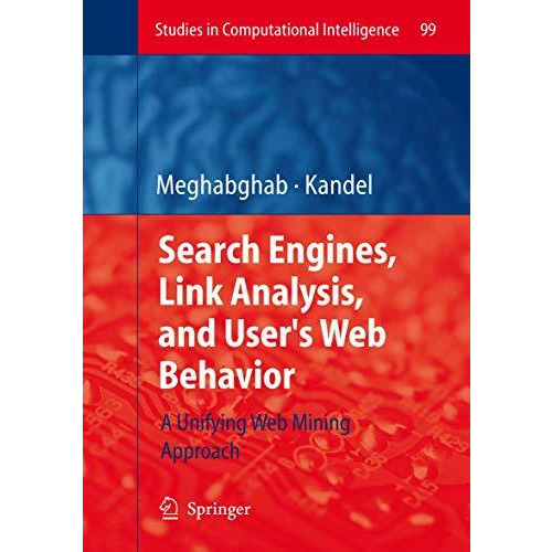 Search Engines, Link Analysis, and User's Web Behavior: A Unifying Web Mining Ap [Paperback]