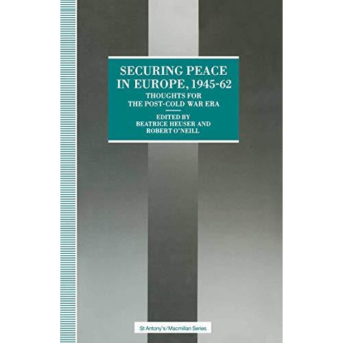 Securing Peace in Europe, 194562: Thoughts for the post-Cold War Era [Paperback]