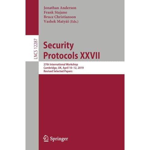 Security Protocols XXVII: 27th International Workshop, Cambridge, UK, April 101 [Paperback]