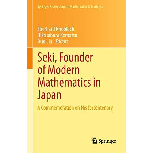 Seki, Founder of Modern Mathematics in Japan: A Commemoration on His Tercentenar [Paperback]