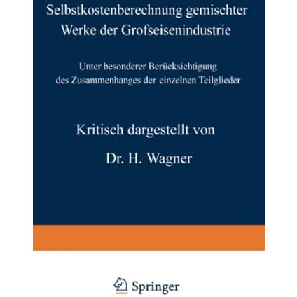 Selbstkostenberechnung gemischter Werke der Grofseisenindustrie: Unter besondere [Paperback]