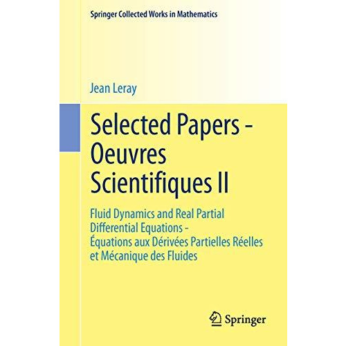 Selected Papers - Oeuvres Scientifiques II: Fluid Dynamics and Real Partial Diff [Paperback]