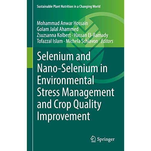 Selenium and Nano-Selenium in Environmental Stress Management and Crop Quality I [Hardcover]