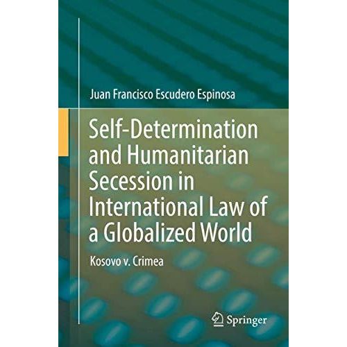 Self-Determination and Humanitarian Secession in International Law of a Globaliz [Hardcover]