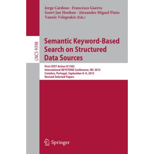 Semantic Keyword-based Search on Structured Data Sources: First COST Action IC13 [Paperback]