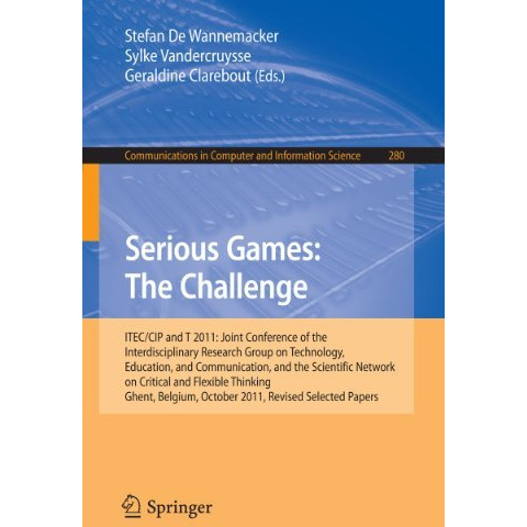 Serious Games: The Challenge: ITEC/CIP/T 2011: Joint Conference of the Interdisc [Paperback]