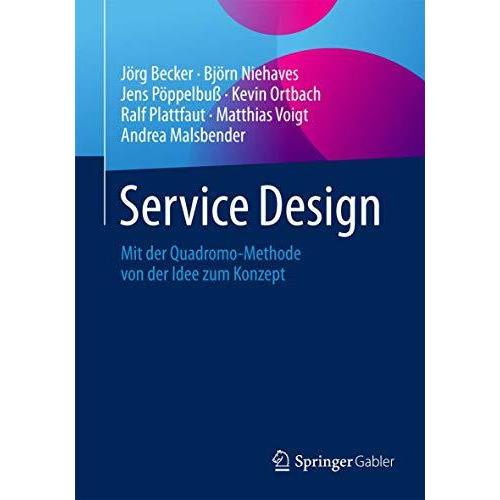 Service Design: Mit der Quadromo-Methode von der Idee zum Konzept [Paperback]