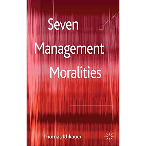 Seven Management Moralities [Hardcover]