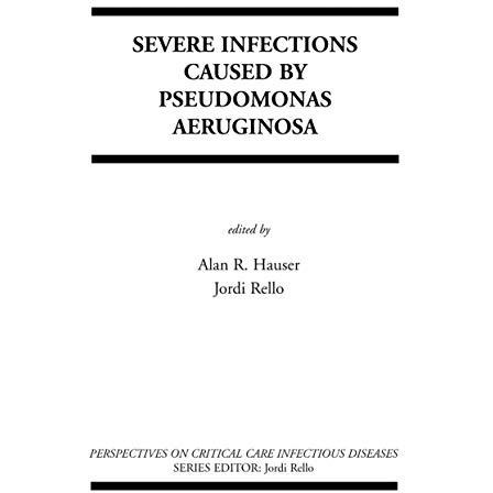 Severe Infections Caused by Pseudomonas Aeruginosa [Paperback]