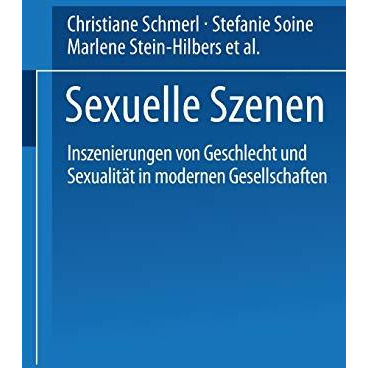 Sexuelle Szenen: Inszenierungen von Geschlecht und Sexualit?t in modernen Gesell [Paperback]