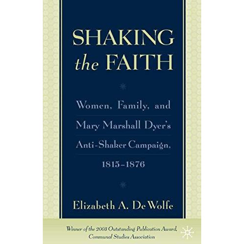 Shaking the Faith: Women, Family, and Mary Marshall Dyer's Anti-Shaker Campaign, [Hardcover]