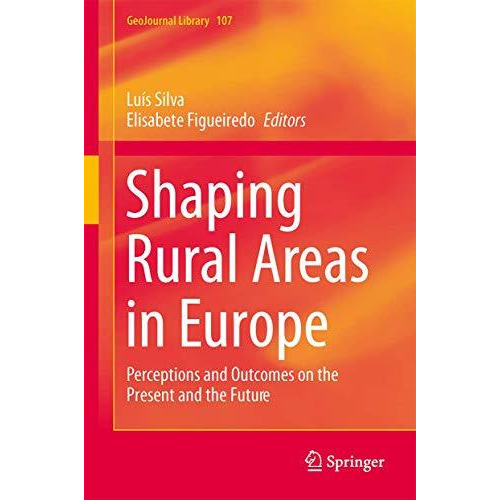 Shaping Rural Areas in Europe: Perceptions and Outcomes on the Present and the F [Hardcover]