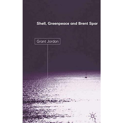 Shell, Greenpeace and the Brent Spar [Hardcover]