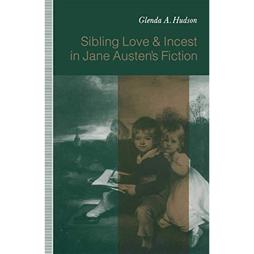 Sibling Love and Incest in Jane Austens Fiction [Paperback]