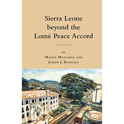 Sierra Leone beyond the Lome Peace Accord [Paperback]