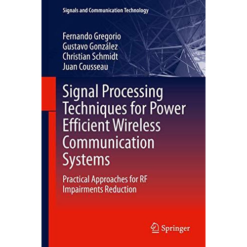 Signal Processing Techniques for Power Efficient Wireless Communication Systems: [Hardcover]