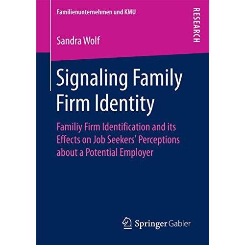 Signaling Family Firm Identity: Familiy Firm Identification and its Effects on J [Paperback]