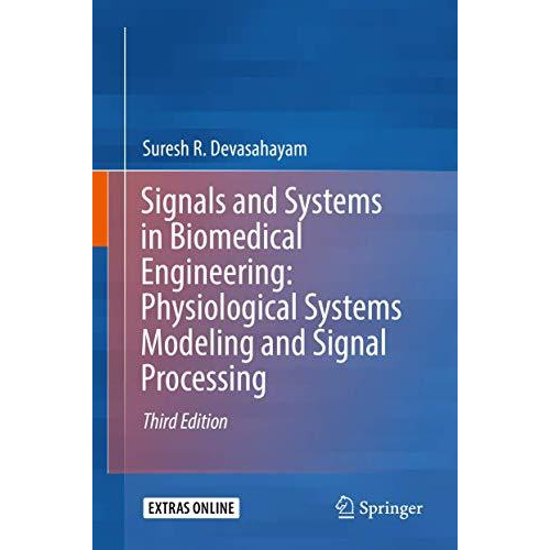 Signals and Systems in Biomedical Engineering: Physiological Systems Modeling an [Hardcover]