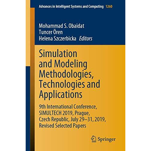 Simulation and Modeling Methodologies, Technologies and Applications: 9th Intern [Paperback]