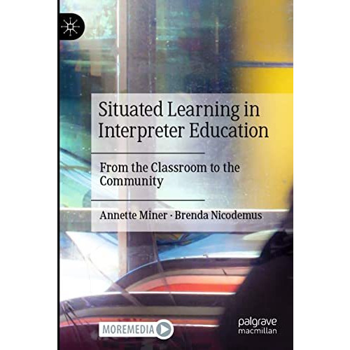 Situated Learning in Interpreter Education: From the Classroom to the Community [Paperback]