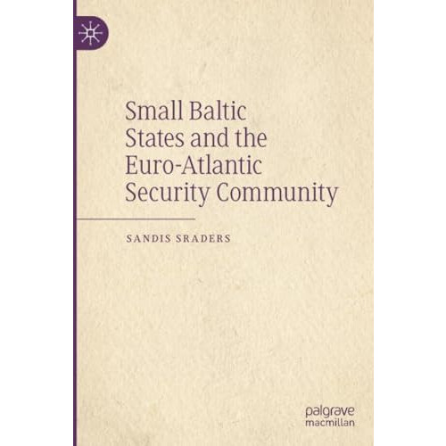 Small Baltic States and the Euro-Atlantic Security Community [Paperback]